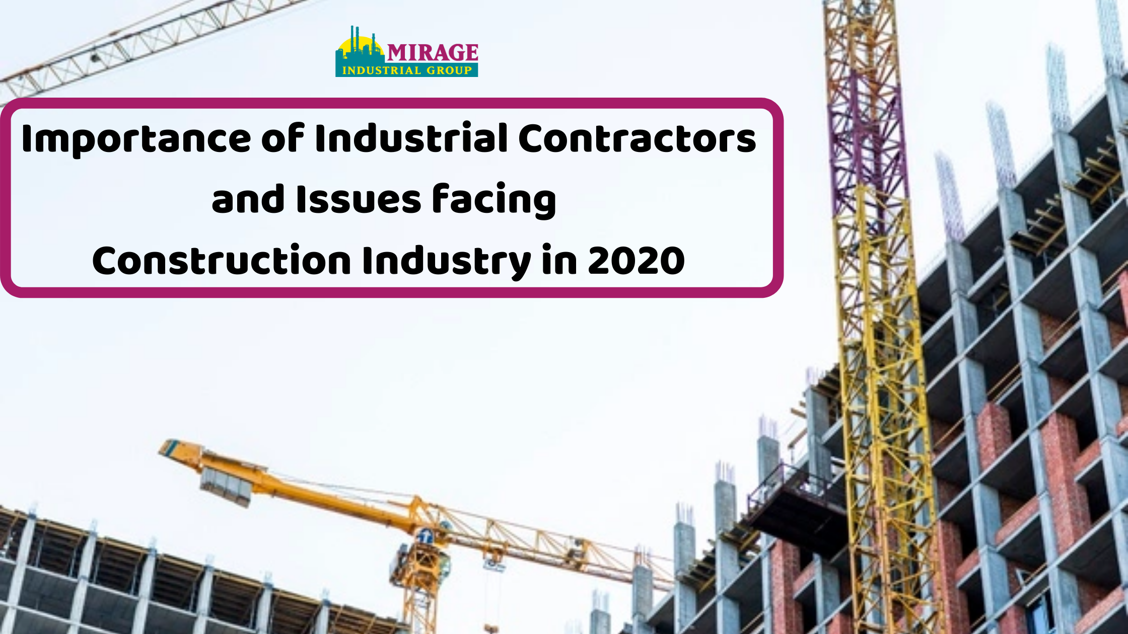 Importance of Industrial Contractors and Issues facing Construction